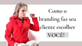 Como a gestão do branding faz o cliente escolher VOCÊ