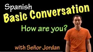 Basic Conversation in Spanish - How Are You