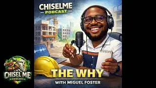 The Why | ChiselMe Podcast | Season 1 Episode 1