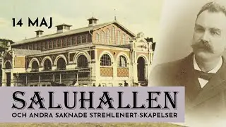 TISDAGSFÖREDRAG – SALUHALLEN OCH ANDRA SAKNADE STREHLENERT-SKAPELSER