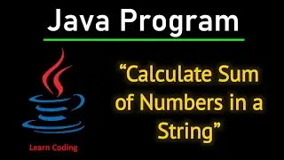 Calculate Sum of Numbers in a String | Step-by-Step Guide | Java Tutorial