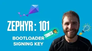 Zephyr 101 - Tidbit! - Bootloader Signing Key