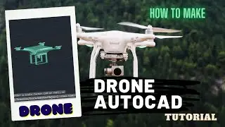 How to make a DRONE with spy cam! | Step By Step Tutorial | AutoCAD 2018