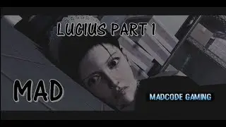LUCIUS PART 1 - MAD