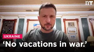 'There are no vacations in war' | President Volodymyr Zelenskyy on Ukraine offensive