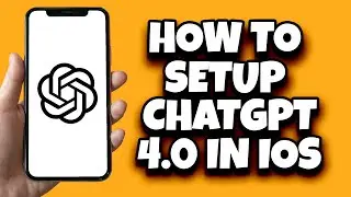 How To Setup Chatgpt 4o On IOS 17 (Step By Step)