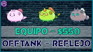 Equipo $550 AXIE INFINITY OFFTANK REFLEJO // Equipo tope de gamma para escalar top 100