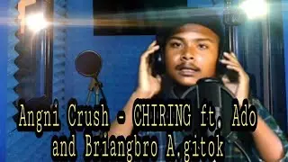 Angni Crush - CHIRING ft. Ado & Briangbro A.gitok || Unofficial Short Lyrics Video ||