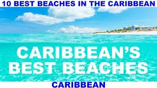 10 BEST BEACHES IN THE CARIBBEAN