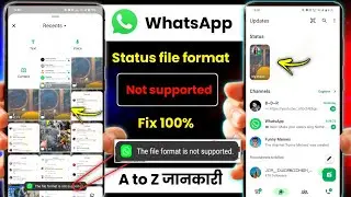 WhatsApp the file format is not supported problem | The file format is not supported WhatsApp status