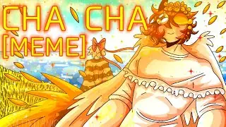 CHA CHA [MEME] •read description•
