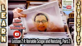 Learn JavaScript: Variable Scope and Hoisting Lesson 2.4 Part 2