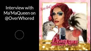 Ma'MaQueen of Drag Race Holland Season 1 Interviewed on @OverWhored