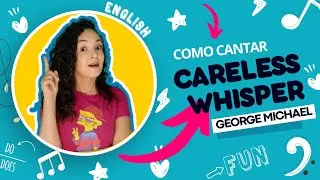Como cantar CARELESS WHISPER - George Michael
