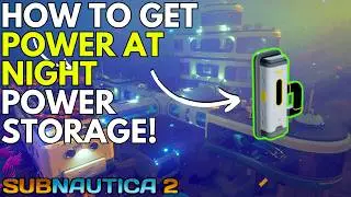 Subnautica 2: Power Storage -How To Power Base At Night