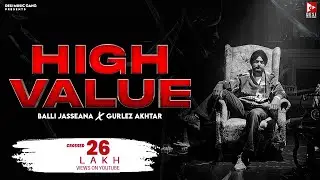 High Value (Full Video) | Balli Jasseana | Gurlej Akhtar | Tedda Banda | New Punjabi Song