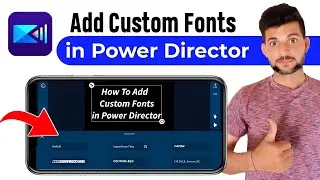 How To Add Custom Fonts in Power Director | CyberLink PowerDirector Mein Custom Font Kesy Add Kary