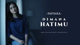 Dimana Hatimu – Papinka (Pop Slow Rock Cover) | MusicaiPlay