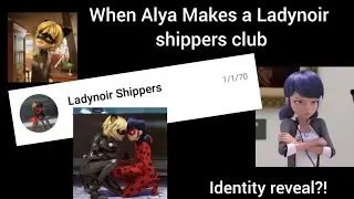 When Alya Makes a Ladynoir shippers club // Identity Reveal?! // 100 subs special
