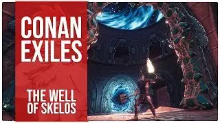Conan Exiles ~ The Well of Skelos