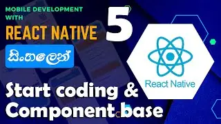 Mobile App development with React Native | Sinhala - සිංහලෙන් | #5 Start coding & React components