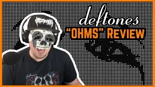 DEFTONES Ohms REVIEW / REACTION