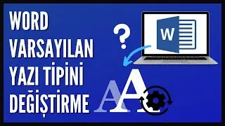 Word'de Varsayılan Yazı Tipi Nasıl Değiştirilir?