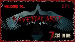 A New Start On RavenHearst! | RavenHearst Mod | EP1 | 7 Days To Die | A20