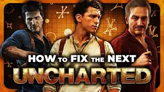 How to FIX the next UNCHARTED Movie