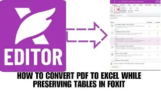 HOW TO CONVERT PDF TO EXCEL WHILE PRESERVING TABLES IN FOXIT