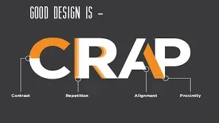 C.R.A.P Design. A Must Know Concept That Every DESIGNER Needs To Know