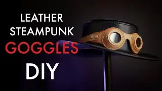 Steampunk Leather Goggles DIY - Pattern and Tutorial Video
