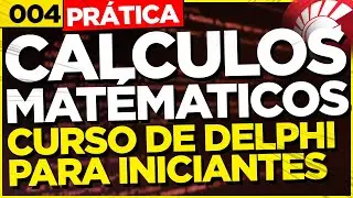 REALIZANDO CALCULOS MATÉMATICOS | 004 | CURSO DE DELPHI PARA INICIANTES