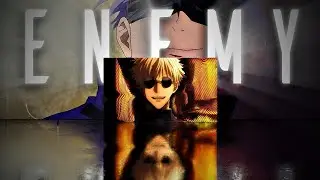 ENEMY | GOJO EDIT
