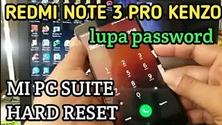 Redmi note 3 pro kenzo lupa password-hard reset via Mi PC suite