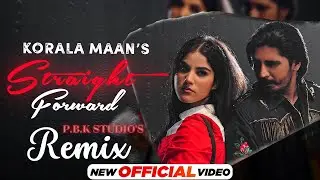 Straight Forward Remix | Korala Maan | Desi Crew Ft. P.B.K Studio