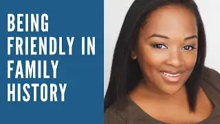 Being Friendly in Family History: Be sociable without the Socials!