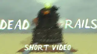 The Dead Rails Experience (SHORT VIDEO EDIT)