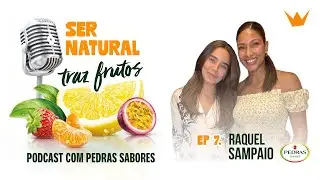 Ser Natural Traz Frutos | #7 Raquel Sampaio
