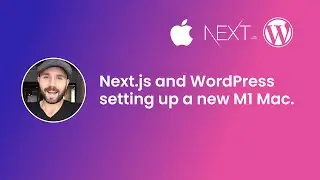 Next.js and WordPress - setting up a M1 (Apple Silicon) Mac.
