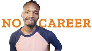 I'm 30 With No Career