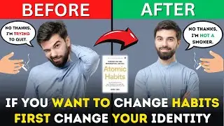 How To Change Your Bad Habits - The Easiest Way | Atomic Habits by James Clear summary