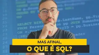 O QUE É SQL E POR QUE VOCÊ PRECISA SABER ISSO?