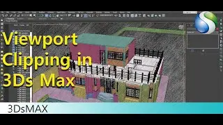 How to use Viewport Clipping in 3Ds Max | Practical use of Viewport Clipping for Viewport Display