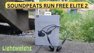 SOUNDPEATS RUN FREE ELITE 2 FULL REVIEW