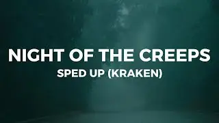 Night Of The Creeps (sped up Kraken)