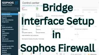 How to Configure Bridge Interface in Sophos Firewall