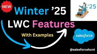 Winter '25 Salesforce: Unveiling New Features for LWC | @SalesforceHunt | #winter25 | #lwc