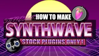 How To Make Synhtwave Music Using Stock Plugins Only | FL Studio Tutorial + FLP
