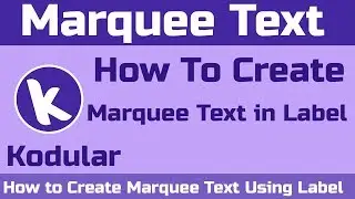 How to Create Marquee Text in Kodular Using Label Component